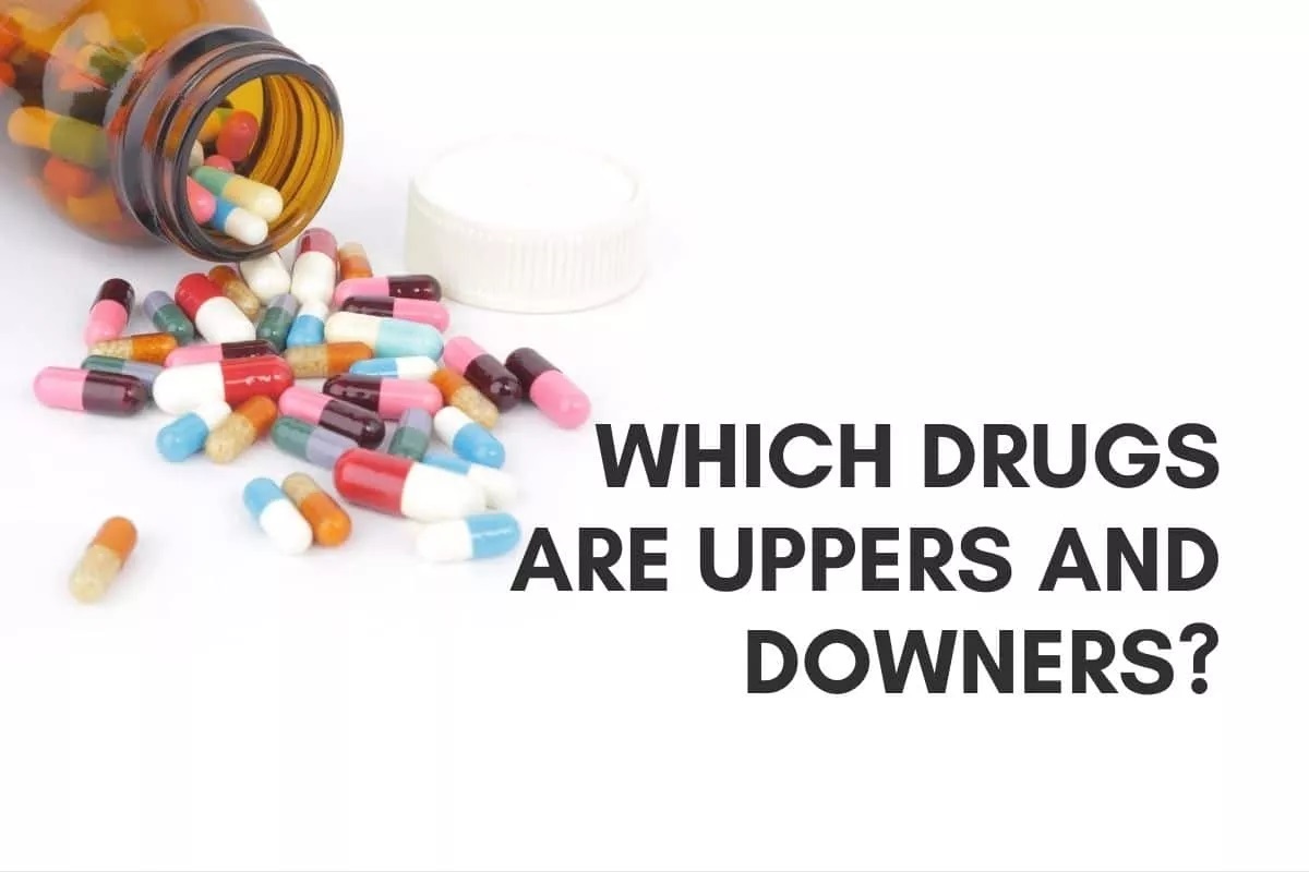 Which Drugs Are Uppers And Downers?